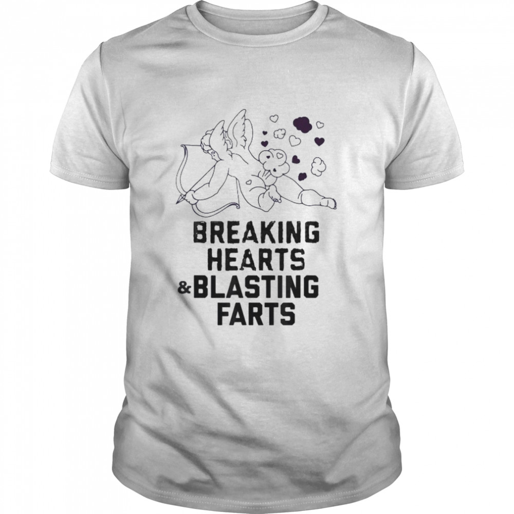 Valentines breaking hearts and blasting farts shirts