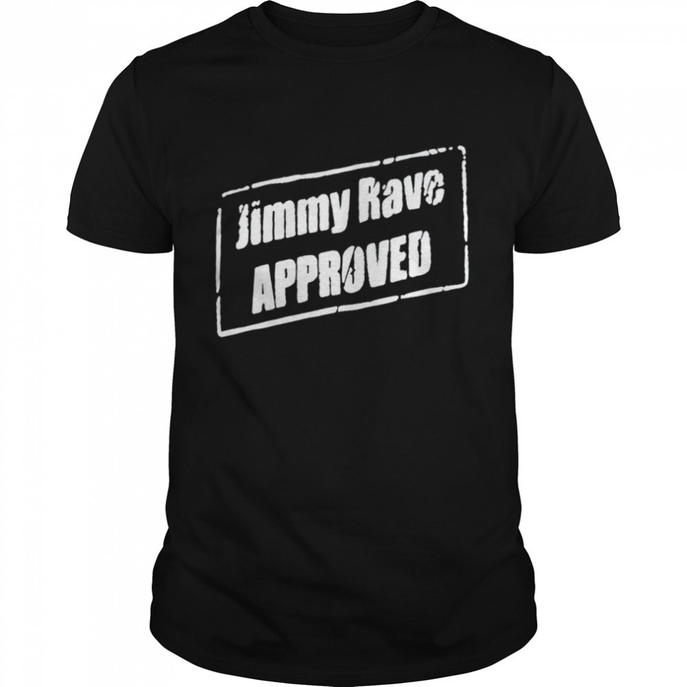Jimmy Rave Approved shirts