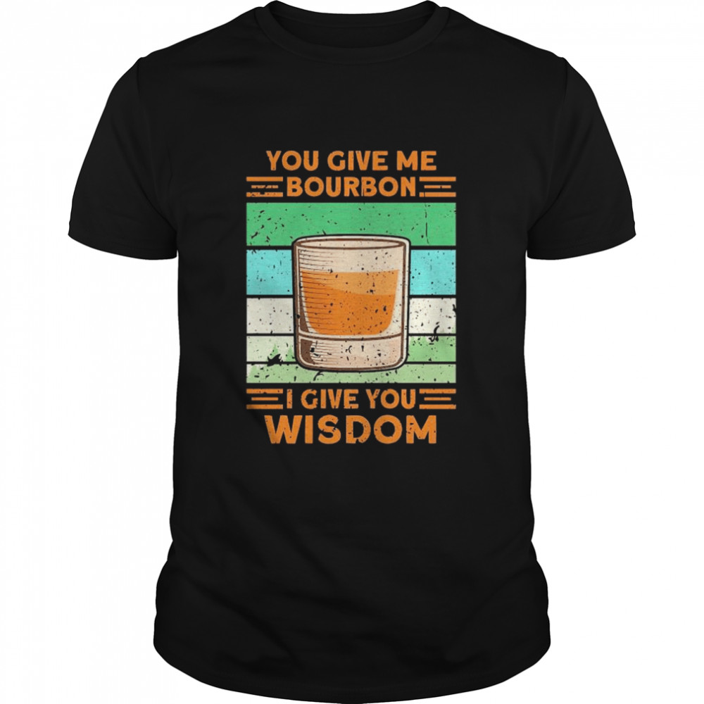You give me bourbon I give you wisdom vintage shirt Classic Men's T-shirt