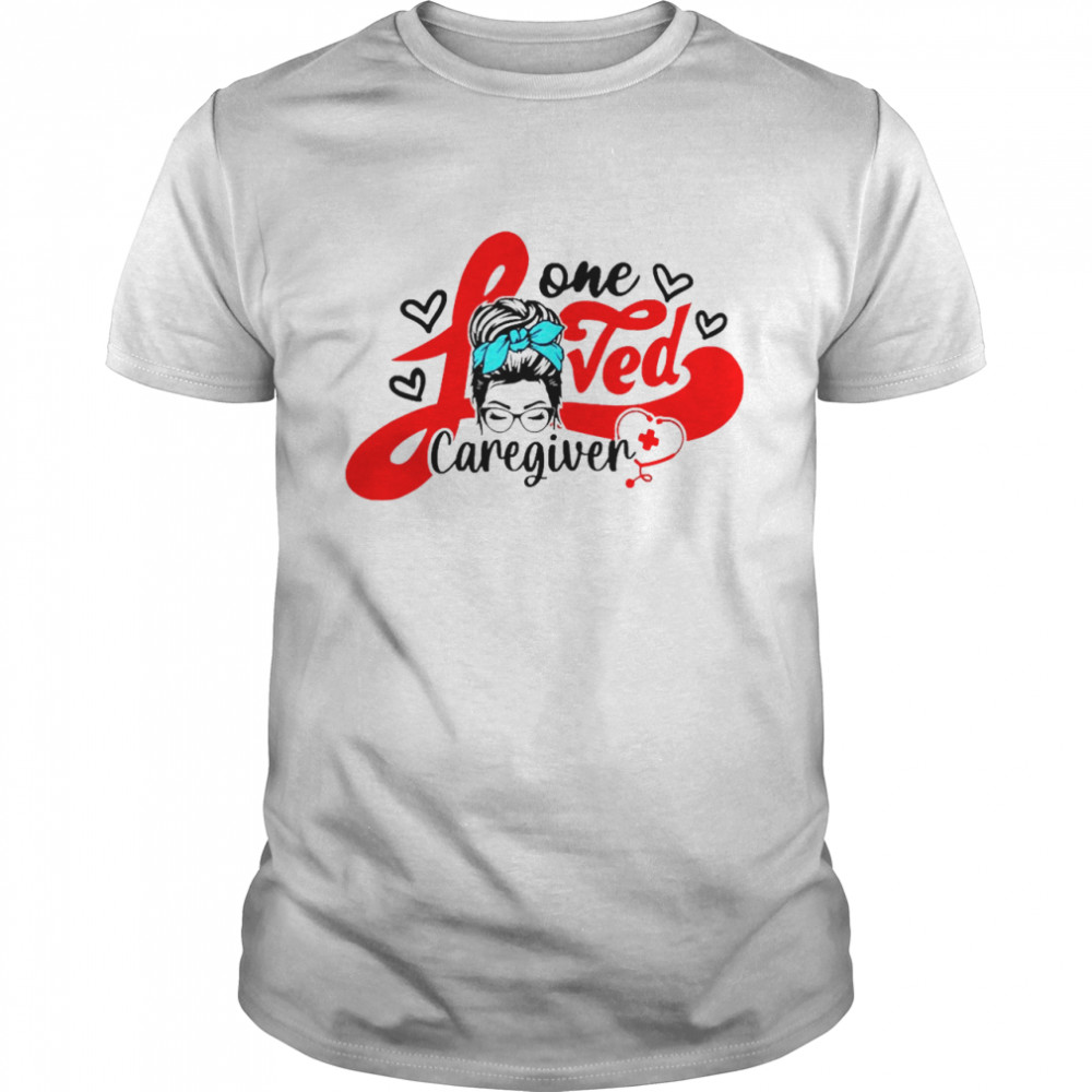 Girls Ones Loveds Caregivers Nurses Shirts