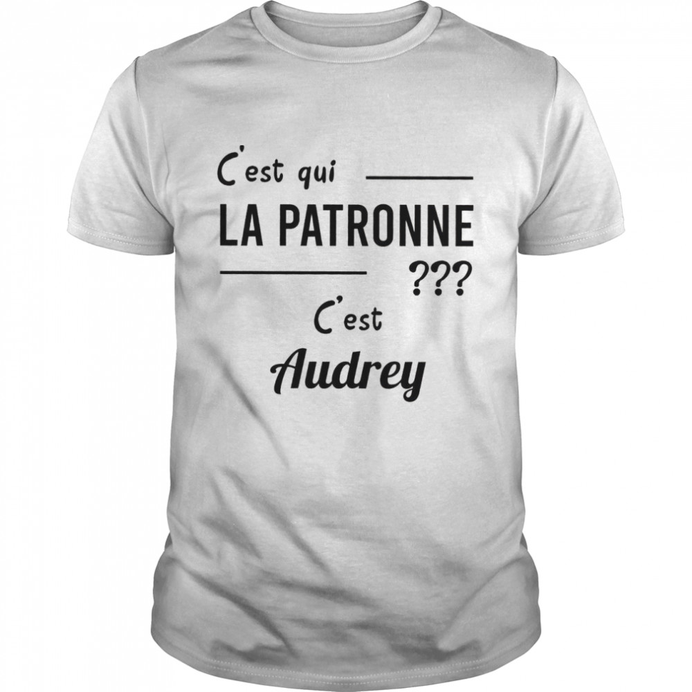 Cs’est qui la patronne cs’est audrey shirts