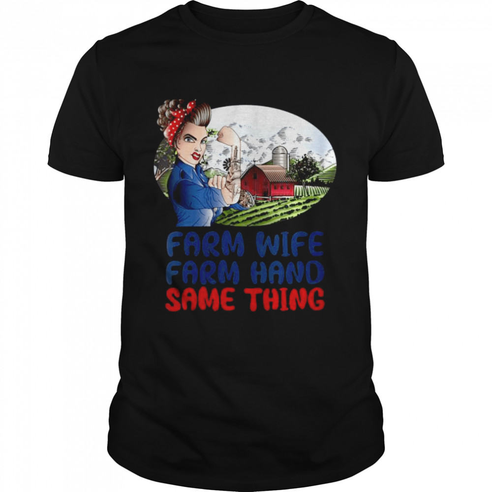 Farm Wife Farm Hand Same Thing Shirts