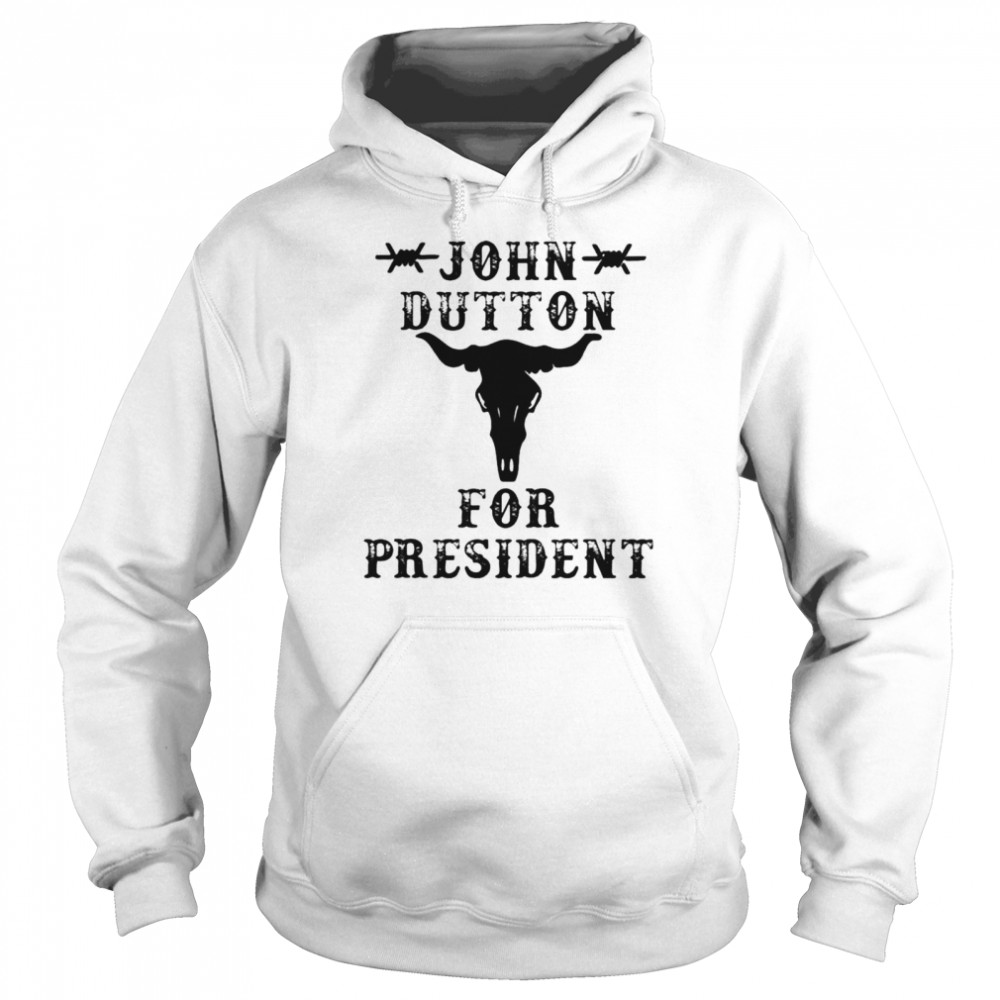 john dutton for president shirt Unisex Hoodie
