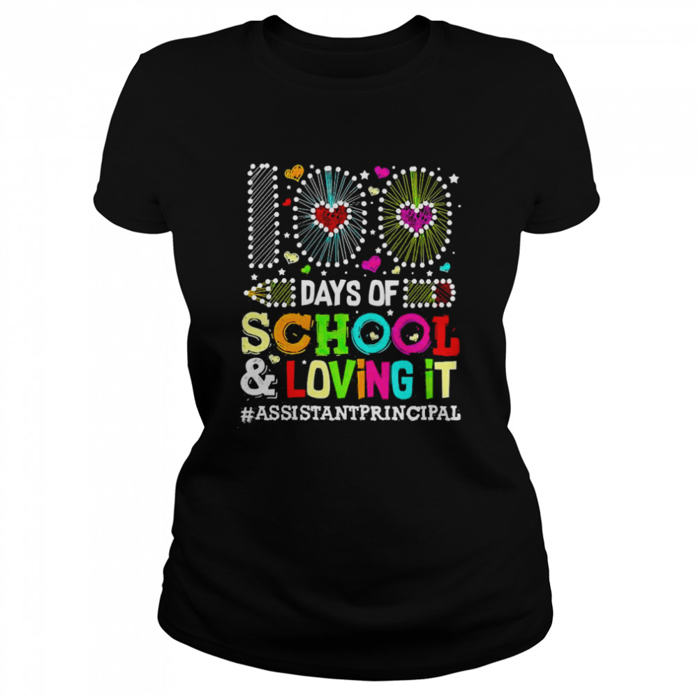 Happy 100 Days Of School And Loving It Assistant Principal  Classic Women's T-shirt