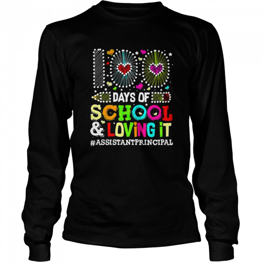 Happy 100 Days Of School And Loving It Assistant Principal  Long Sleeved T-shirt