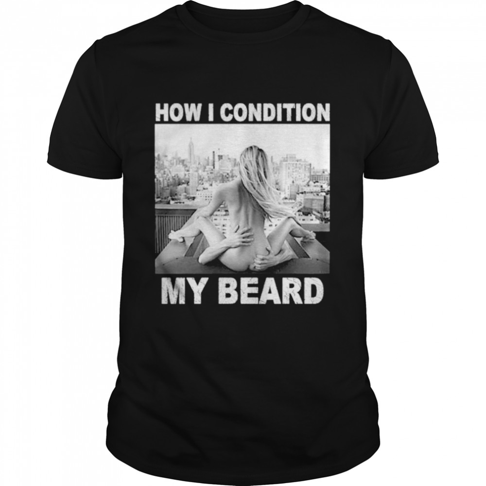 How I condition my beard shirts