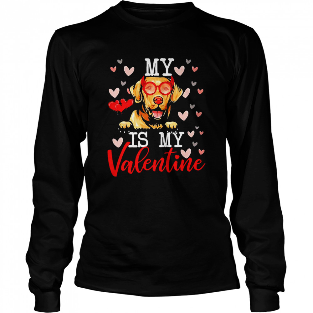 My Labrador Retriever Dog Is My Valentine 2022  Long Sleeved T-shirt