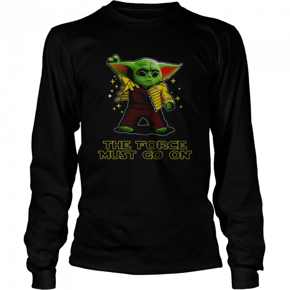 Baby Yoda The Force Must Go On Long Sleeved T-shirt