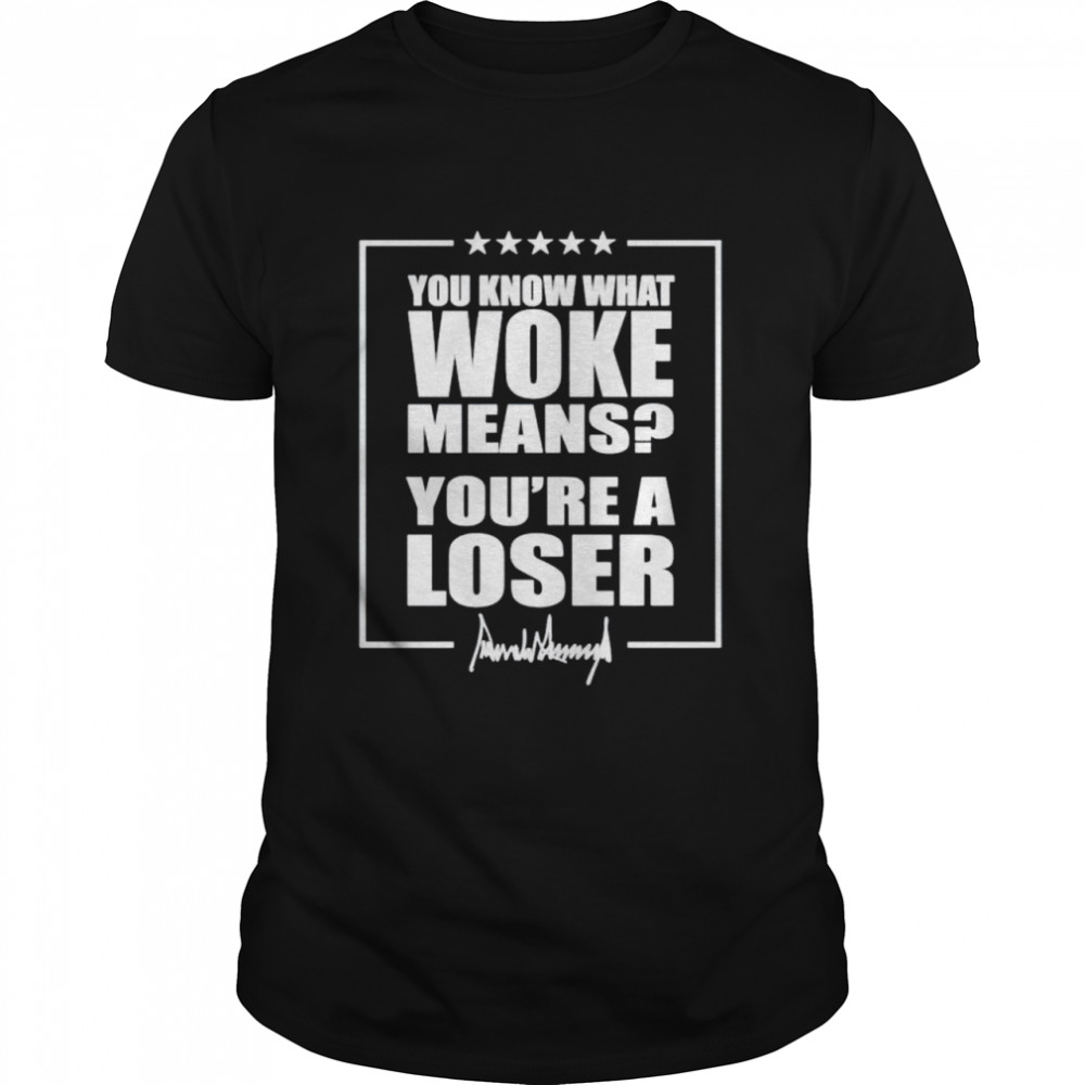 Trump you know what woke means you’re a loser shirt Classic Men's T-shirt