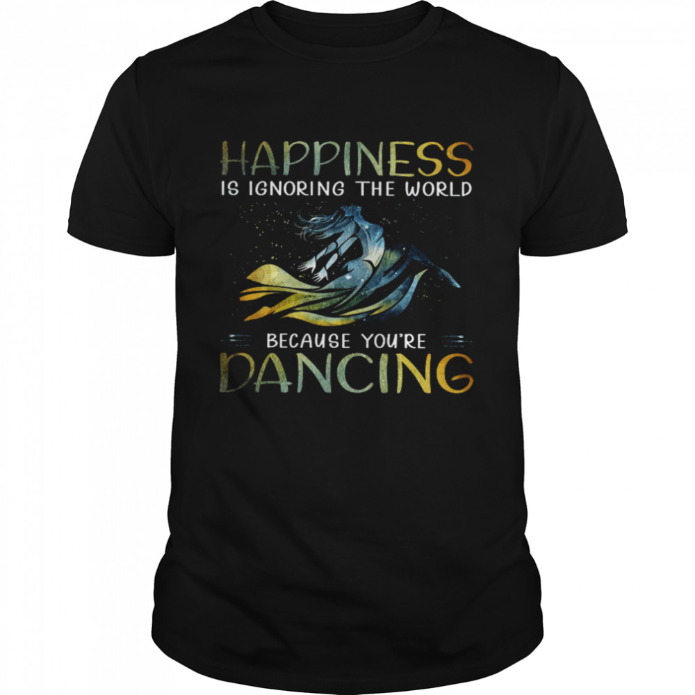 Happiness Is Ignoring The World Because You’re Dancing  Classic Men's T-shirt