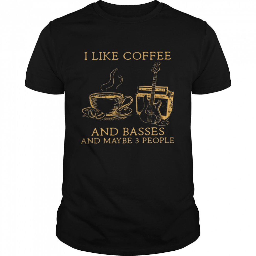 I like coffee and basses and maybe 3 people shirt Classic Men's T-shirt