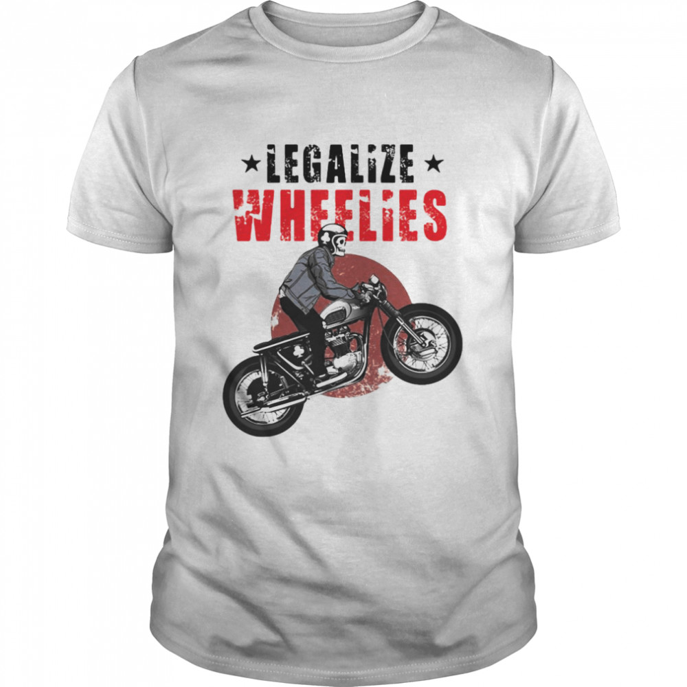 Motorcycles Shirts Legalizes Wheeliess Bikers Teess Christmass Shirts