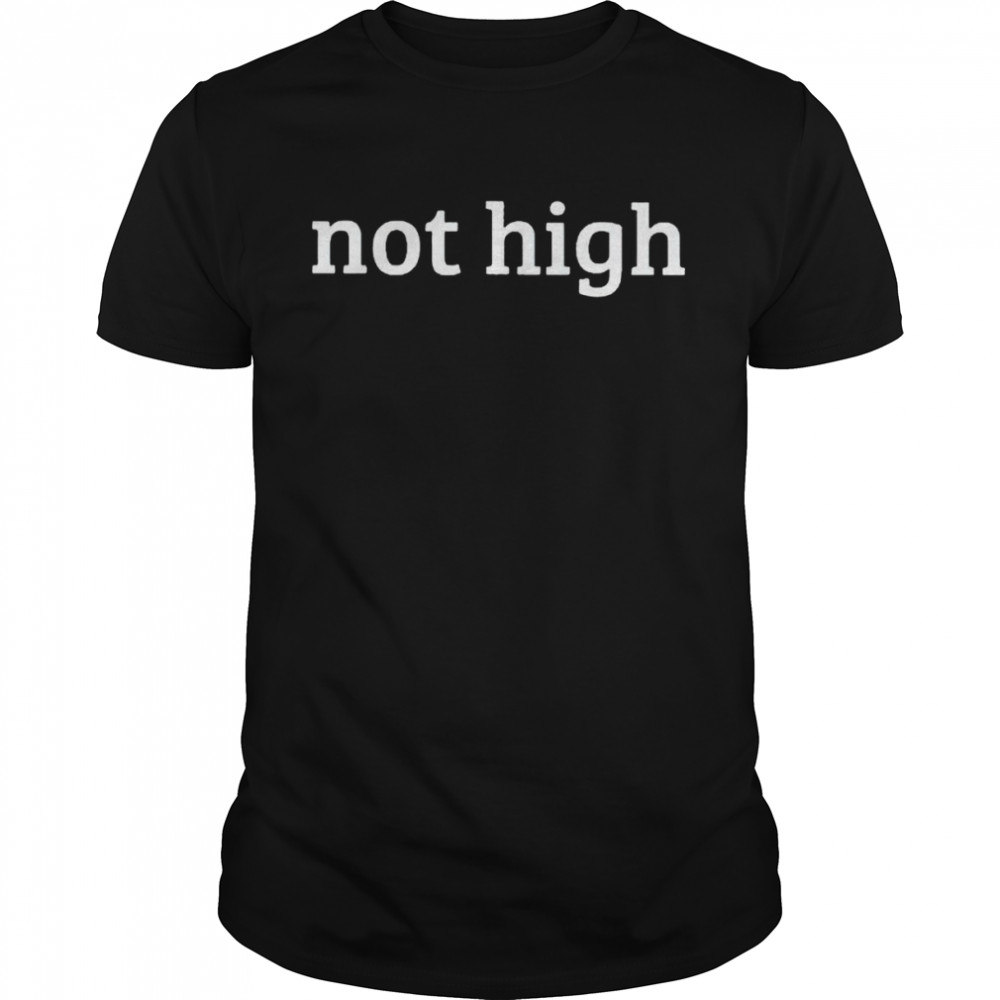 Not high shirt