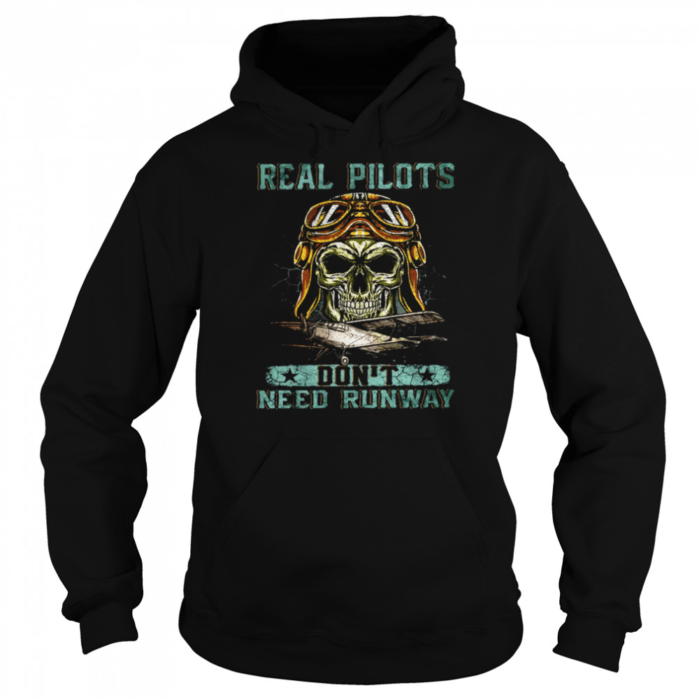Real pilots don’t need runway shirt Unisex Hoodie