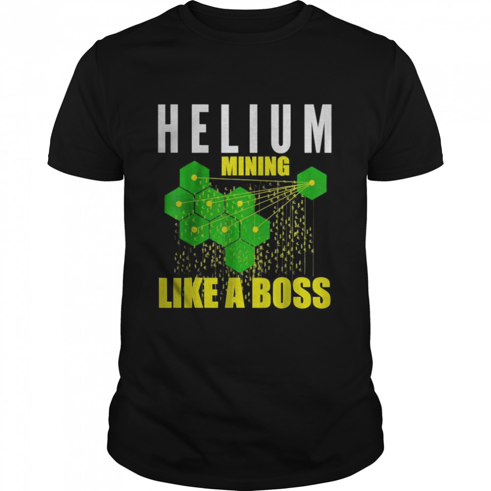 Helium mining like a boss hnt T-Shirts