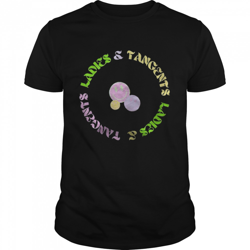 Ladies and tangents smile T-shirts