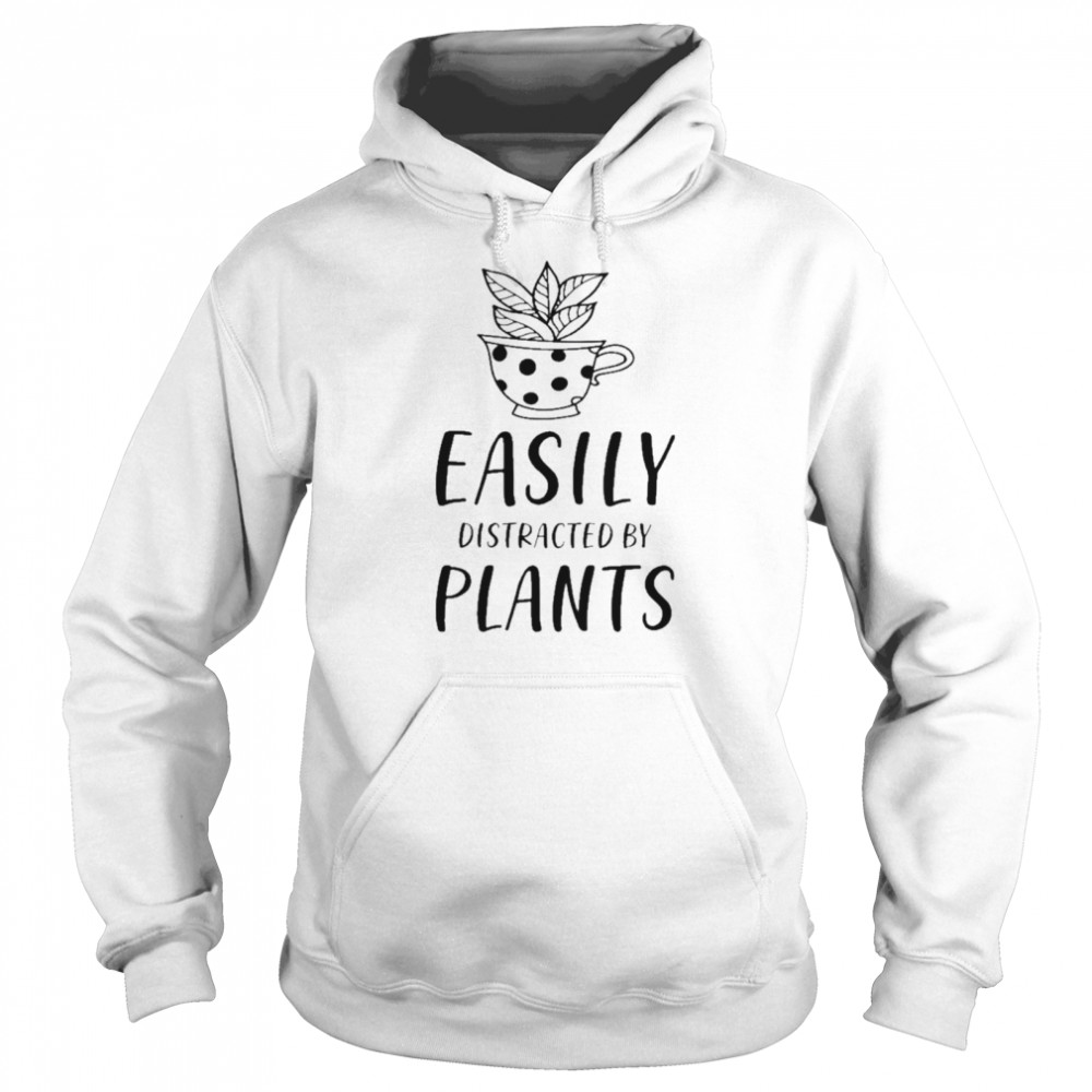 Quotes Easily Distracted By Plants  Unisex Hoodie