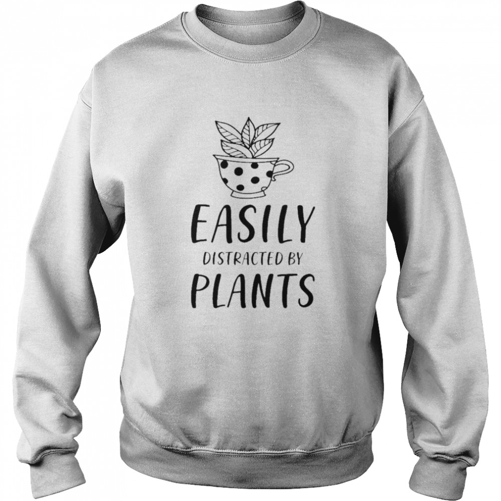Quotes Easily Distracted By Plants  Unisex Sweatshirt