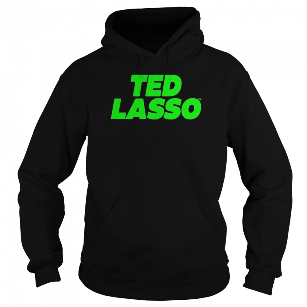 Ted Lasso shirt Unisex Hoodie