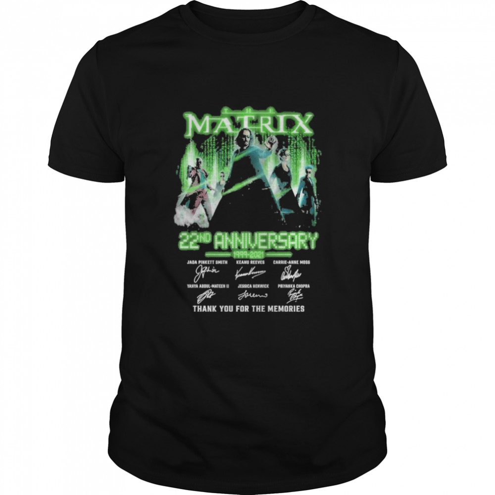 The matrix 22 nd anniversary 1999 2021 thank you for the memories shirts