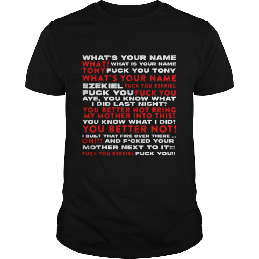 Tony and ezekiel shirt what is your name conversation shirts