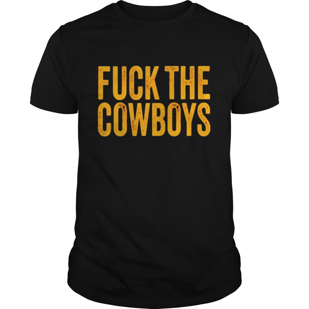 Top fuck the cowboys shirts