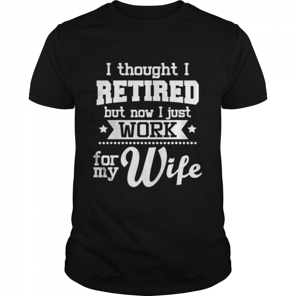 I Thought I Retired But Now Retirement Retiree Pension shirt Classic Men's T-shirt