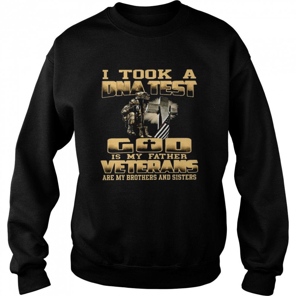 I took a dna test god is my father veterans are my brothers and sisters shirt Unisex Sweatshirt