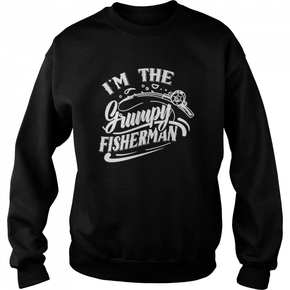 Im The Grumpy Fisherman Fish Hobby Fishing Fisher shirt Unisex Sweatshirt