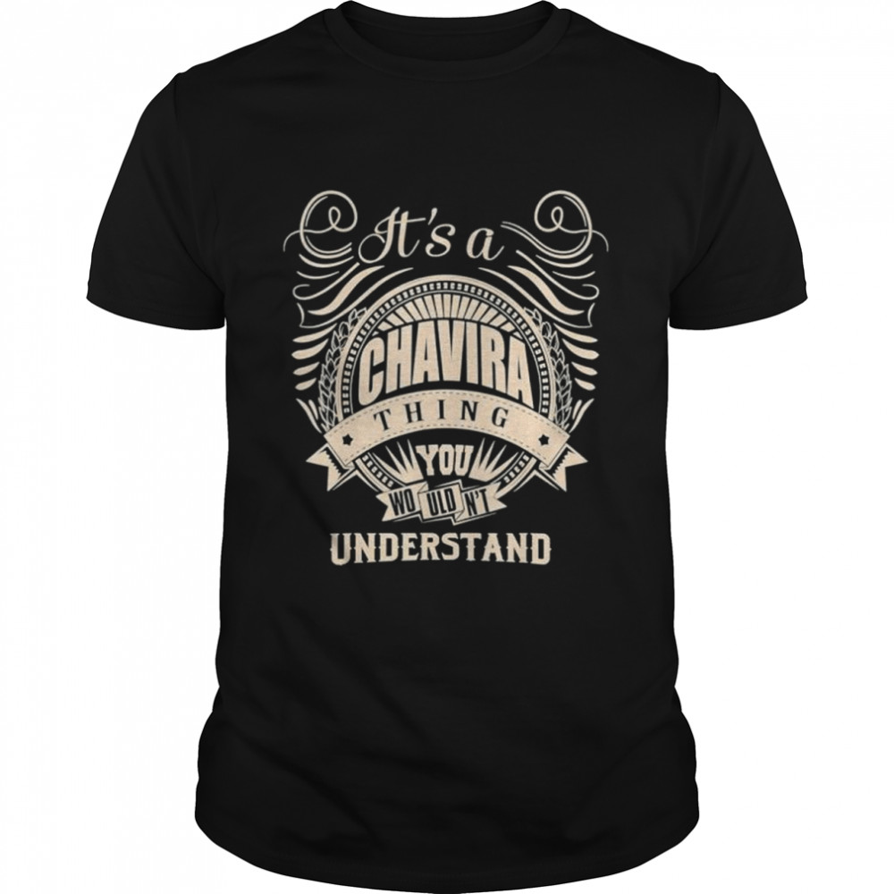 It is a CHAVIRA Thing You Wouldnt Understand shirt Classic Men's T-shirt
