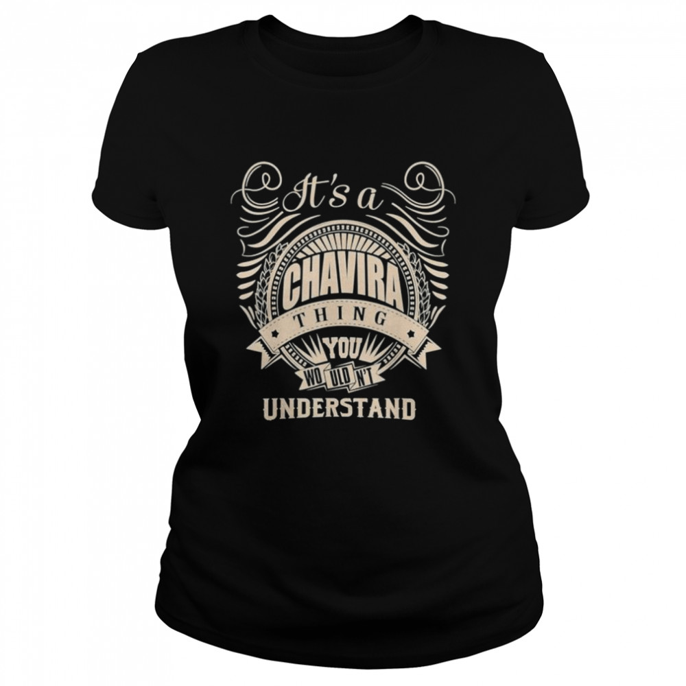 It is a CHAVIRA Thing You Wouldnt Understand shirt Classic Women's T-shirt