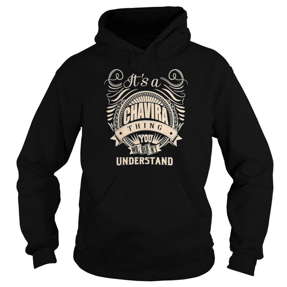 It is a CHAVIRA Thing You Wouldnt Understand shirt Unisex Hoodie