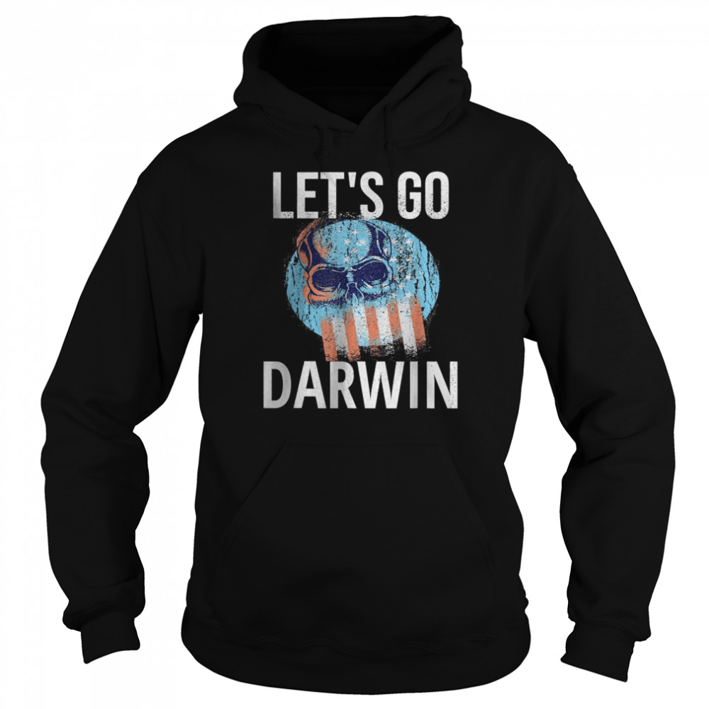Let’s Go Darwin Conservative Republicans Liberal US Unisex Hoodie