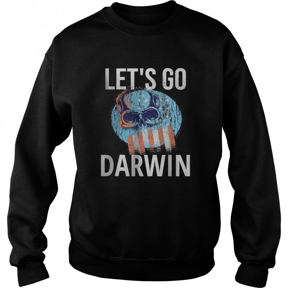 Let’s Go Darwin Conservative Republicans Liberal US Unisex Sweatshirt
