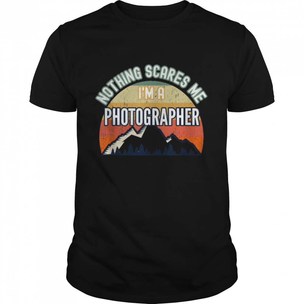 Nothing Scares Me I’m A Photographer Classic Men's T-shirt