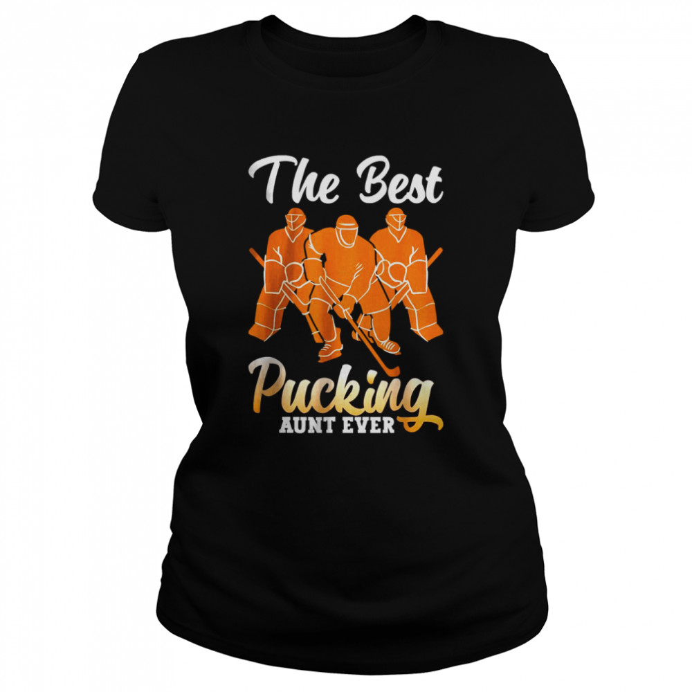 The best pucking aunt ever hockey sports Classic Women's T-shirt