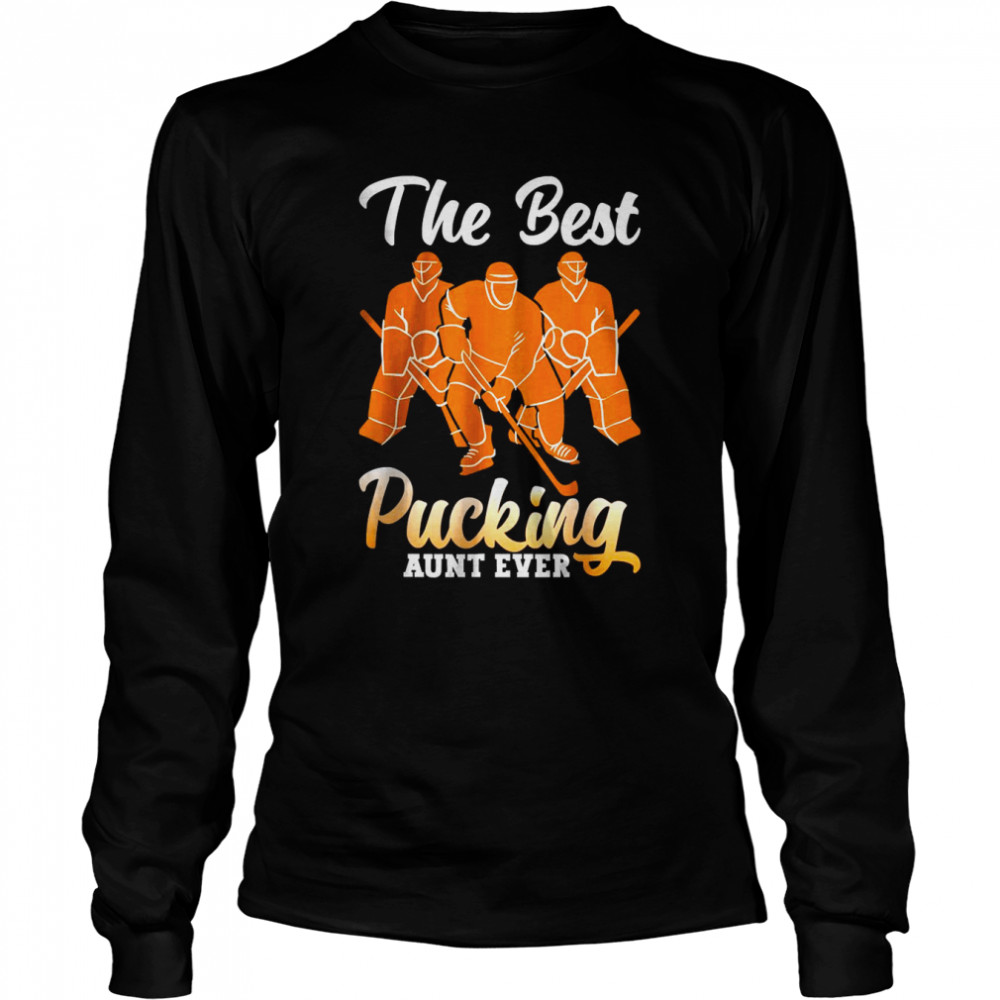 The best pucking aunt ever hockey sports Long Sleeved T-shirt