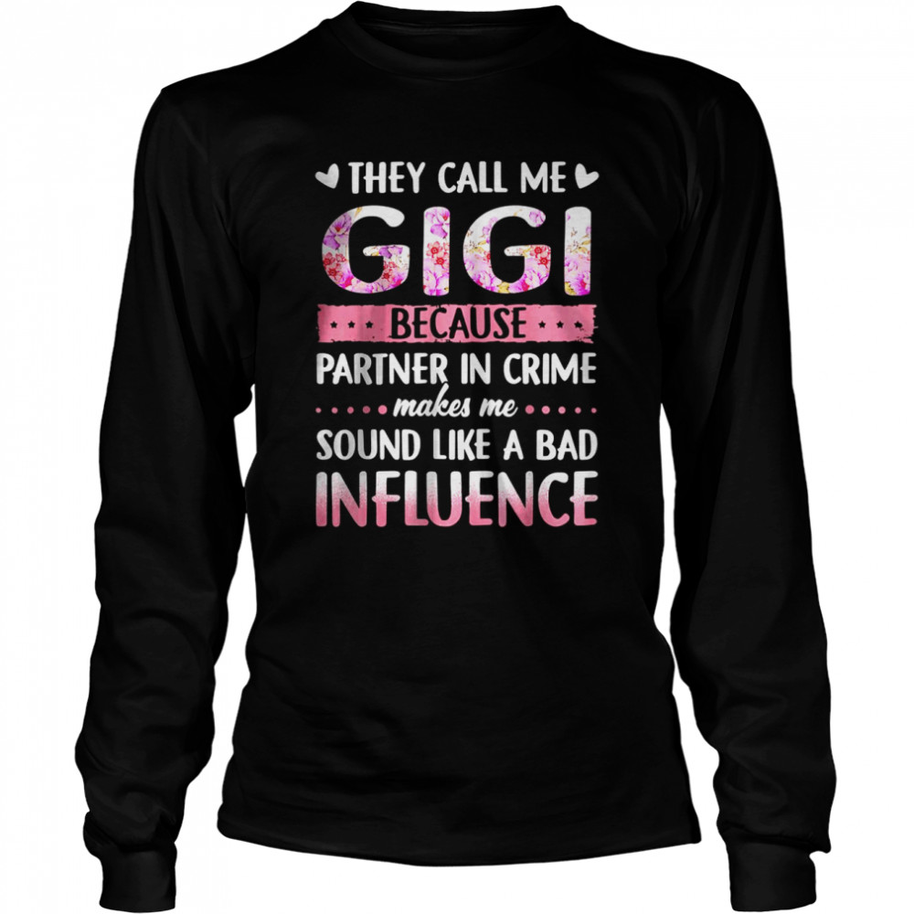 They Call Me Gigi Because Partner In Crime Gigi Long Sleeved T-shirt