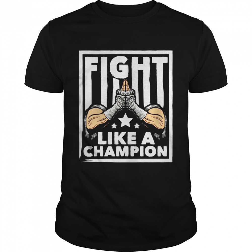 Fight Like A Champion Muay Thai Shirts