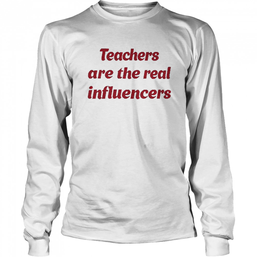 Teachers Are The Real Influencer Long Sleeved T-shirt