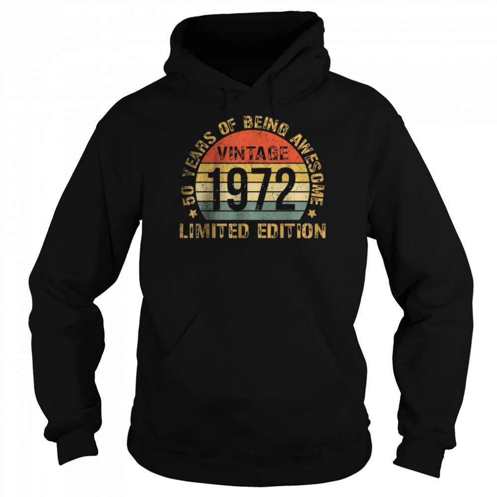 50 Years Of Being Awesome Vintage 1972 Limited Edition T- Unisex Hoodie