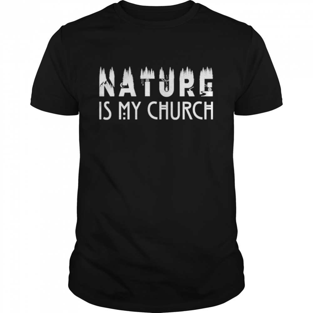 Nature is my church shirt Classic Men's T-shirt