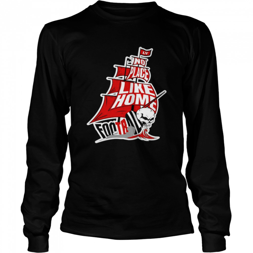 Tampa Bay Buccaneers No Place Like Home T-shirt Long Sleeved T-shirt
