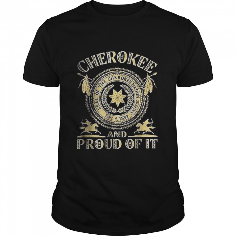 Cherokees Natives American and prouds of it  Classic Men's T-shirt
