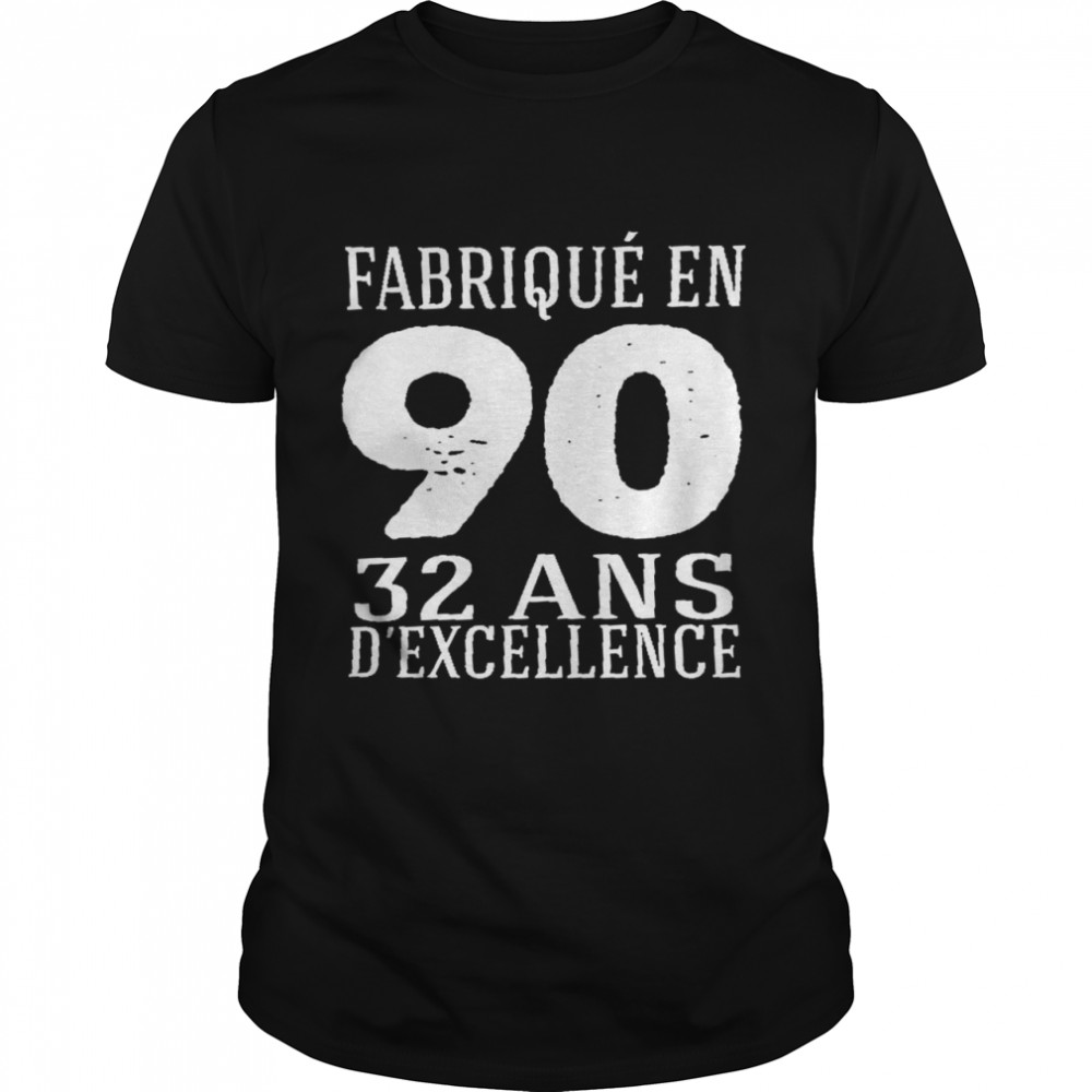 Fabrique en 90 32 án d’excellence shirt
