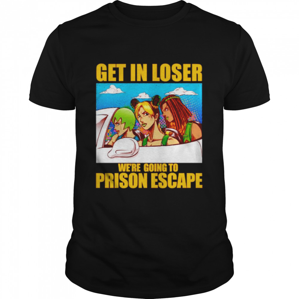 JoJo’s Bizarre Adventure get in loser we’re going to prison escape shirt Classic Men's T-shirt