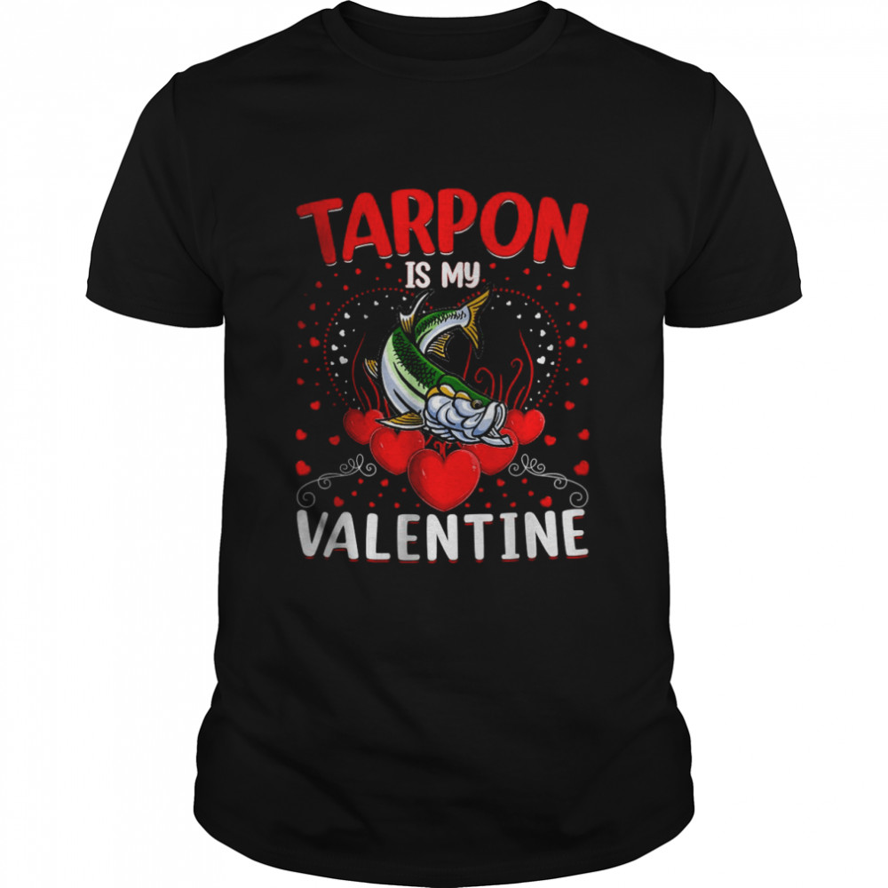 Tarpon Is My Valentine Tarpon Fish Valentine’s Day  Classic Men's T-shirt
