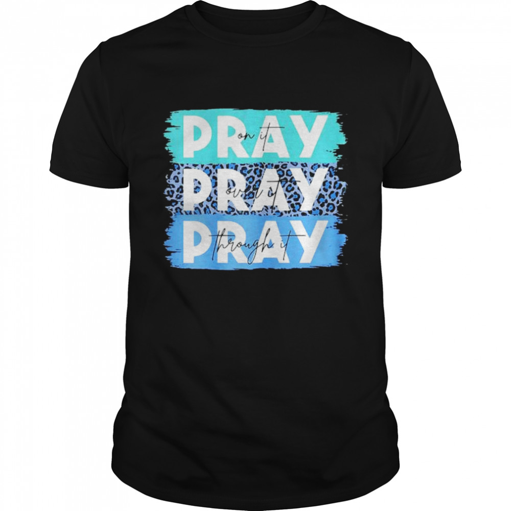 Prays Ons Its Prays Overs Its Prays Throughs Its Leopards Christians shirts