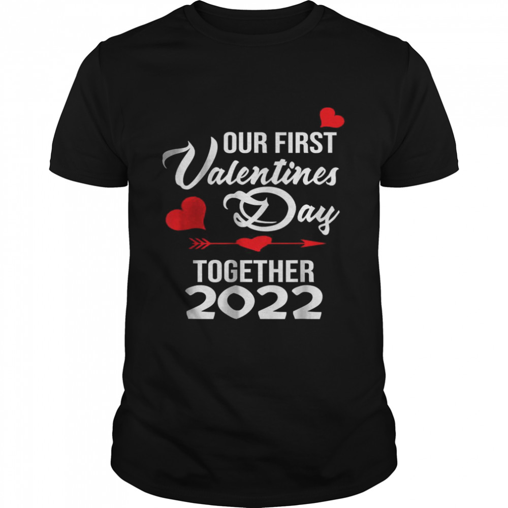 Our First Valentines Day Together 2022 Matching Couple Shirt