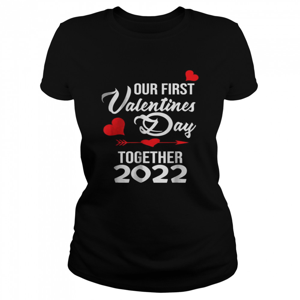 Our First Valentines Day Together 2022 Matching Couple  Classic Women's T-shirt